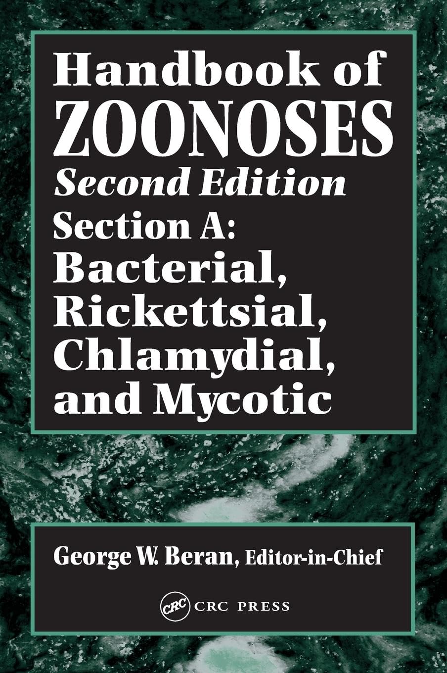 Handbook of Zoonoses /A: Hdbk of ZoonosesSection A (CRC) (closed) /a: Handbook of Zoonoses, Second Edition, Section A: Bacterial, Rickettsial, Chlamydial, and Mycotic Zoonoses 2nd Edition
