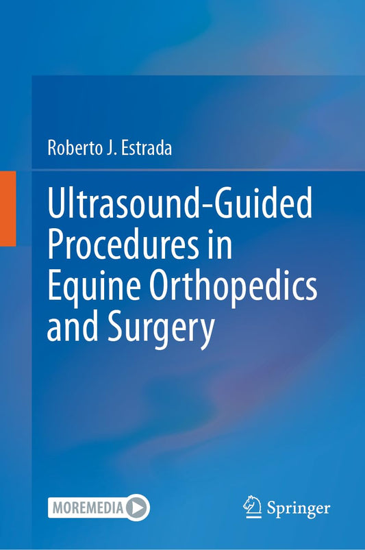 Ultrasound-Guided Procedures in Equine Orthopedics and Surgery 2024th Edition