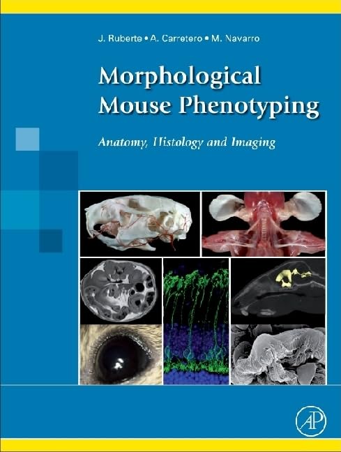 Morphological Mouse Phenotyping: Anatomy, Histology and Imaging 1st Edition