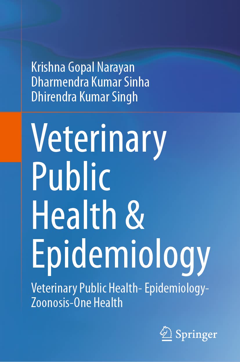 Veterinary Public Health & Epidemiology: Veterinary Public Health- Epidemiology-Zoonosis-One Health 2023rd Edition