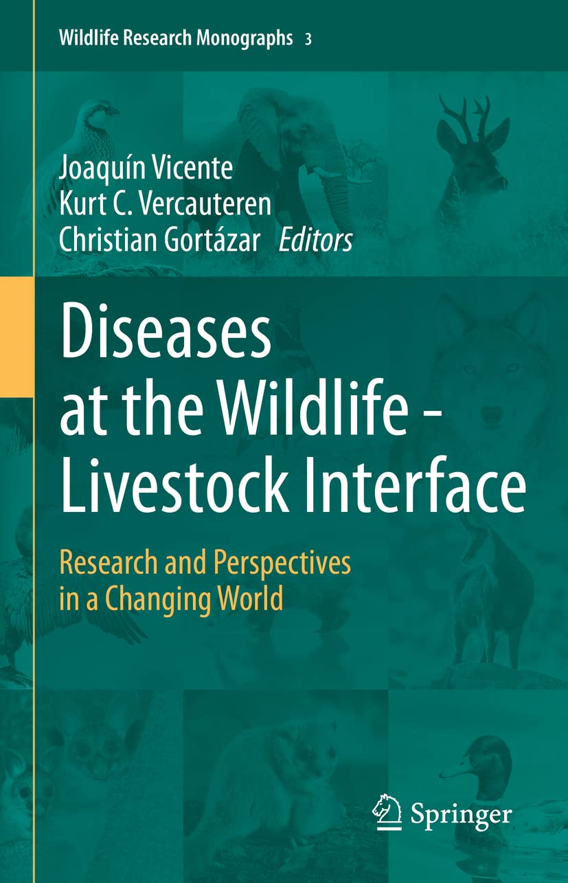 Diseases at the Wildlife - Livestock Interface: Research and Perspectives in a Changing World (Wildlife Research Monographs, 3) 1st ed. 2021 Edition