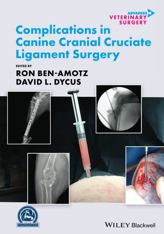 Complications in Canine Cranial Cruciate Ligament Surgery (AVS Advances in Veterinary Surgery)