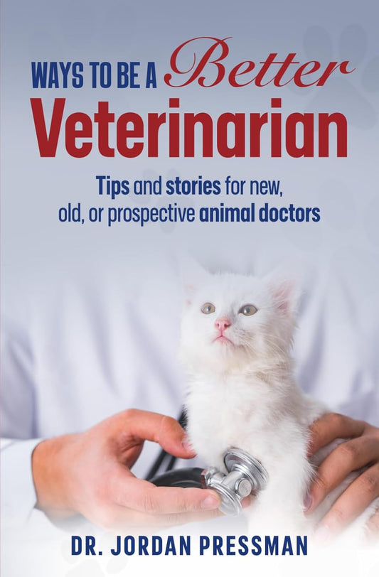 [February 5, 2025] Ways to be a Better Veterinarian: Tips and stories for new, old, or prospective animal doctors