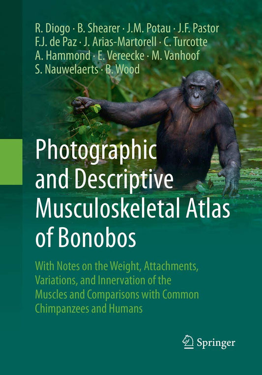 Photographic and Descriptive Musculoskeletal Atlas of Bonobos: With Notes on the Weight, Attachments, Variations, and Innervation of the Muscles and Comparisons with Common Chimpanzees and Humans