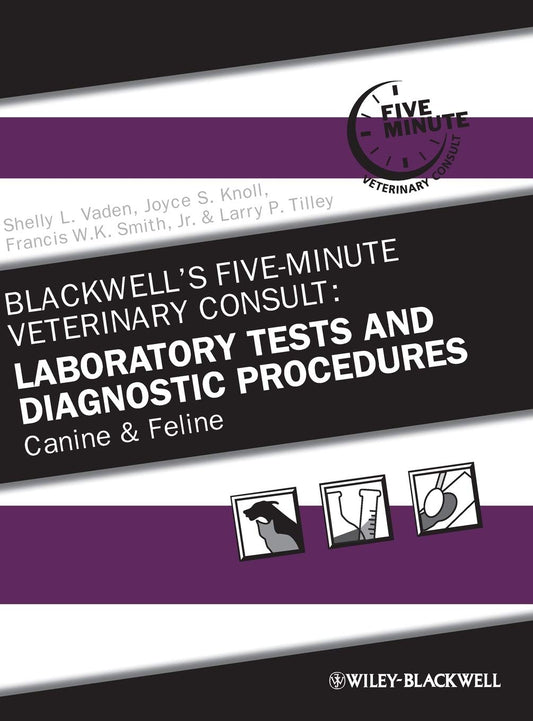 Blackwell's Five-Minute Veterinary Consult: Laboratory Tests and Diagnostic Procedures: Canine and Feline 5th Edition