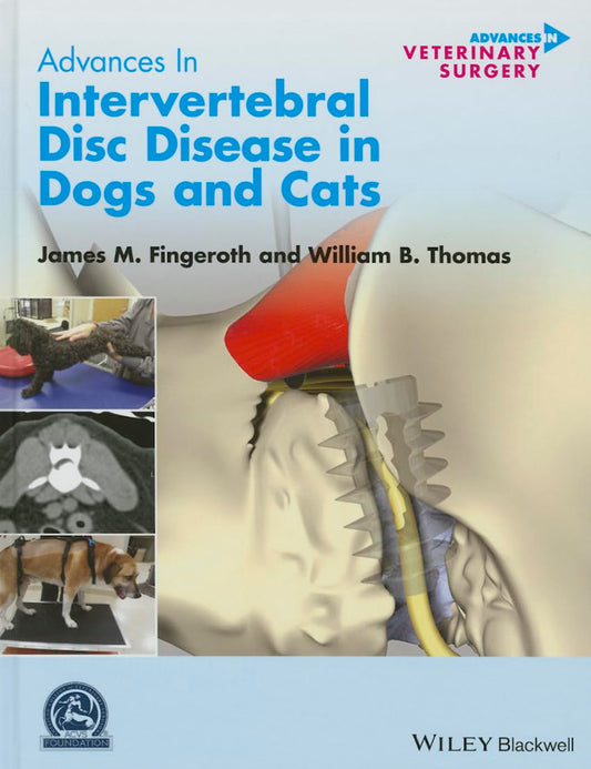 Advances in Intervertebral Disc Disease in Dogs and Cats (AVS Advances in Veterinary Surgery) 1st Edition