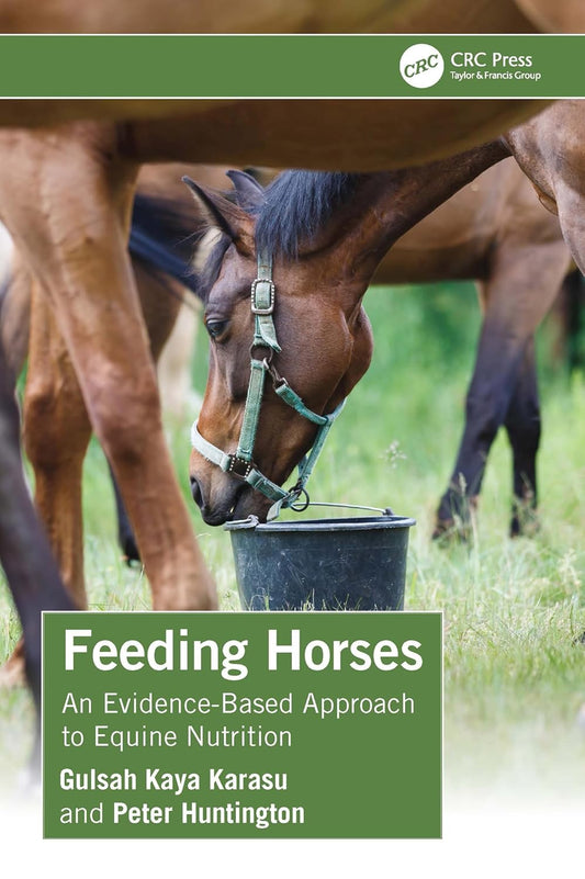 [March 3, 2025] Feeding Horses: An Evidence-Based Approach to Equine Nutrition 1st Edition
