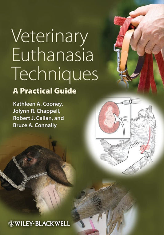 Veterinary Euthanasia Techniques: A Practical Guide 1st Edition