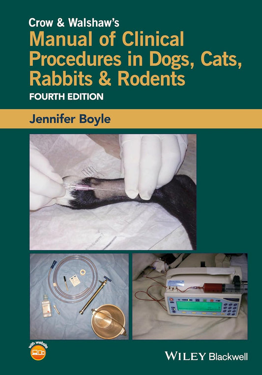 Crow and Walshaw's Manual of Clinical Procedures in Dogs, Cats, Rabbits and Rodents 4th Edition