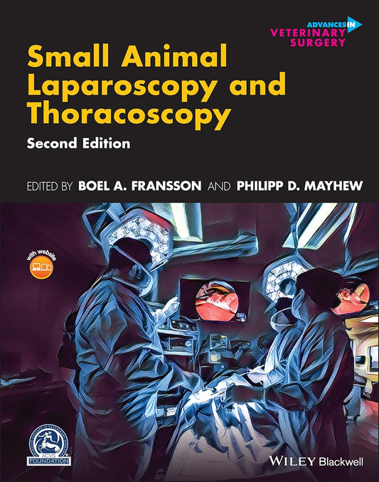 Small Animal Laparoscopy and Thoracoscopy (AVS Advances in Veterinary Surgery) 2nd Edition