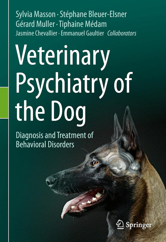 Veterinary Psychiatry of the Dog: Diagnosis and Treatment of Behavioral Disorders 2024th Edition
