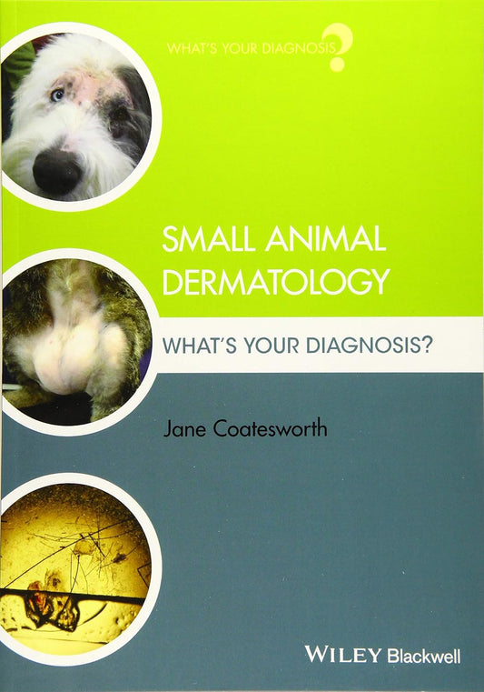 Small Animal Dermatology: What's Your Diagnosis? 1st Edition