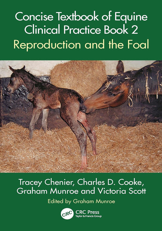 Concise Textbook of Equine Clinical Practice Book 2: Reproduction and the Foal 1st Edition - October 10, 2023
