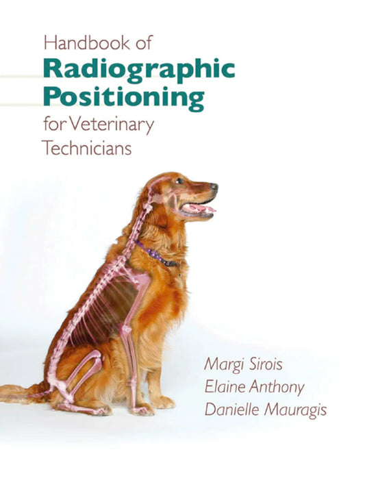 Handbook of Radiographic Positioning for Veterinary Technicians by Sirois, Margi, Anthony, Elaine