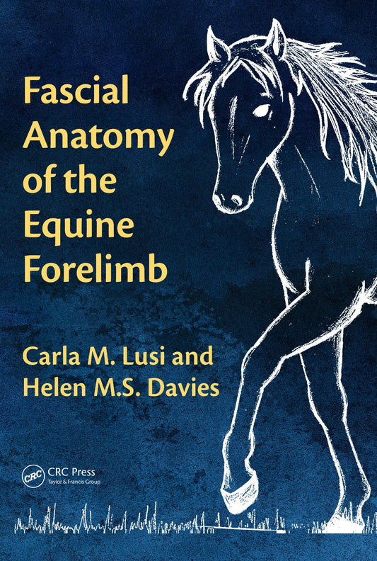Fascial Anatomy of the Equine Forelimb 1st Edition